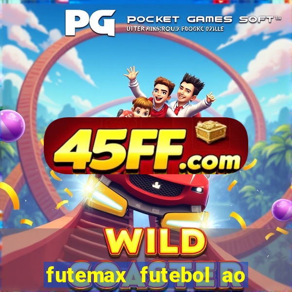 futemax futebol ao vivo online